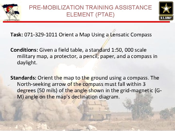 PRE-MOBILIZATION TRAINING ASSISTANCE ELEMENT (PTAE) Task: 071 -329 -1011 Orient a Map Using a