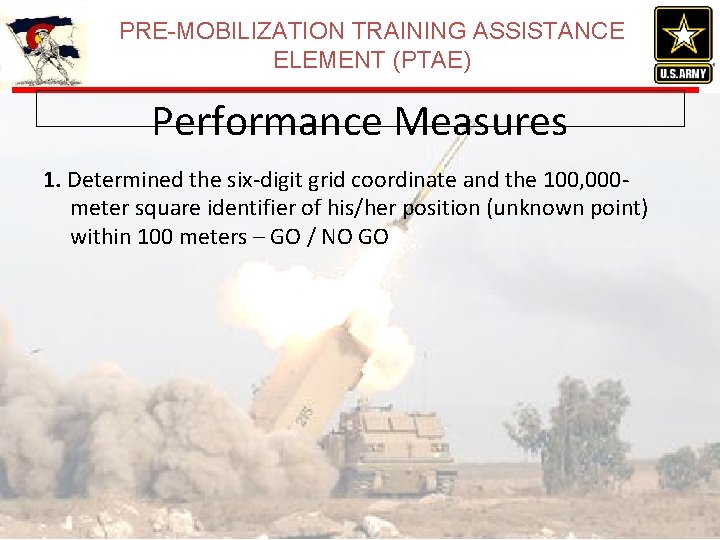 PRE-MOBILIZATION TRAINING ASSISTANCE ELEMENT (PTAE) Performance Measures 1. Determined the six-digit grid coordinate and PRE-MOBILIZATION TRAINING ASSISTANCE ELEMENT (PTAE) Performance Measures 1. Determined the six-digit grid coordinate and
