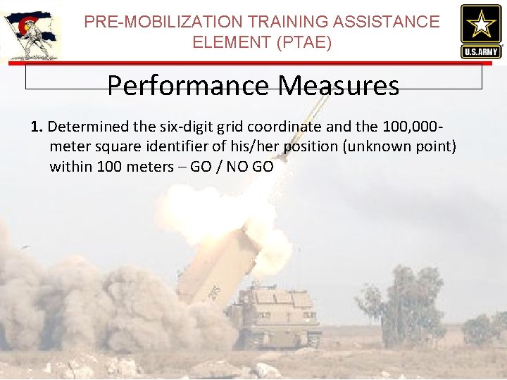 PRE-MOBILIZATION TRAINING ASSISTANCE ELEMENT (PTAE) Performance Measures 1. Determined the six-digit grid coordinate and