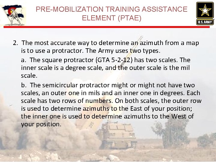 PRE-MOBILIZATION TRAINING ASSISTANCE ELEMENT (PTAE) 2. The most accurate way to determine an azimuth PRE-MOBILIZATION TRAINING ASSISTANCE ELEMENT (PTAE) 2. The most accurate way to determine an azimuth