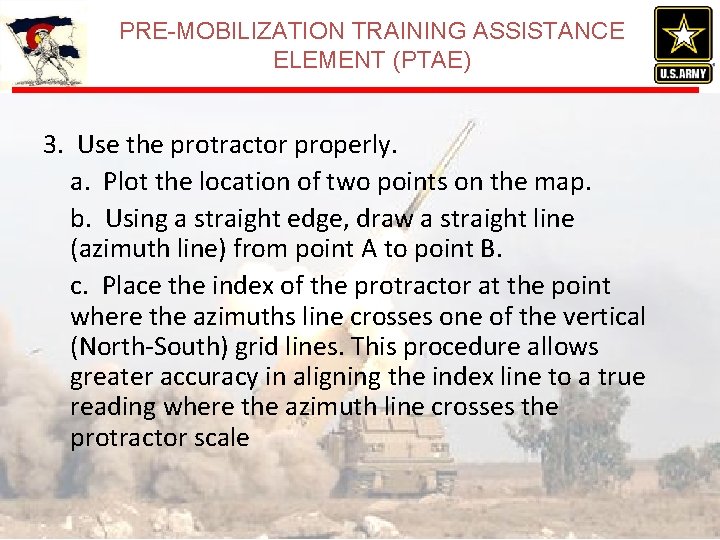 PRE-MOBILIZATION TRAINING ASSISTANCE ELEMENT (PTAE) 3. Use the protractor properly. a. Plot the location PRE-MOBILIZATION TRAINING ASSISTANCE ELEMENT (PTAE) 3. Use the protractor properly. a. Plot the location