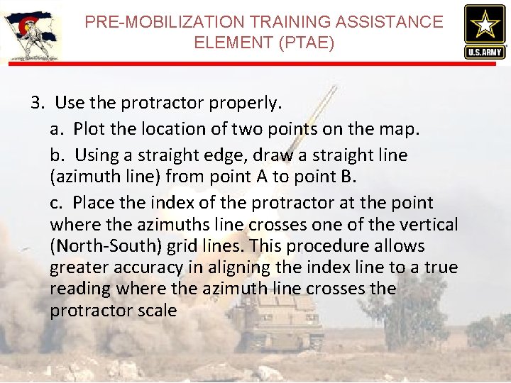 PRE-MOBILIZATION TRAINING ASSISTANCE ELEMENT (PTAE) 3. Use the protractor properly. a. Plot the location