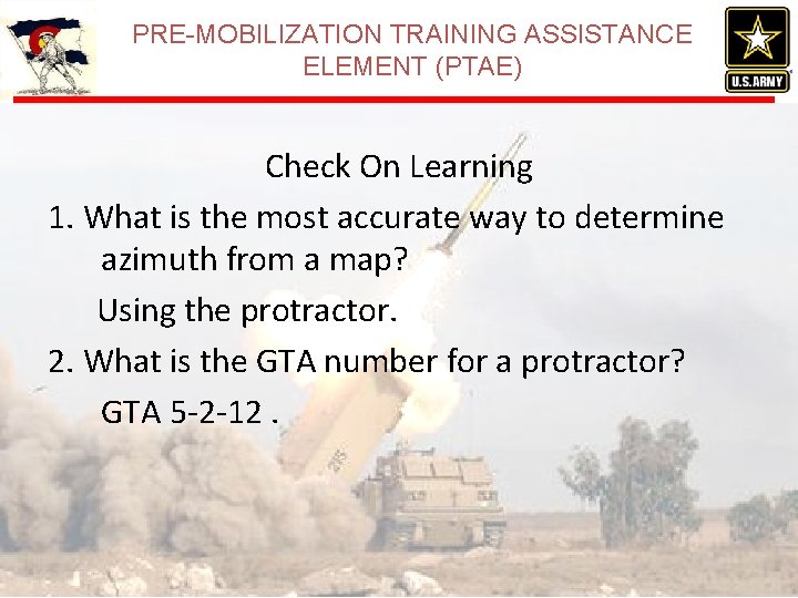 PRE-MOBILIZATION TRAINING ASSISTANCE ELEMENT (PTAE) Check On Learning 1. What is the most accurate