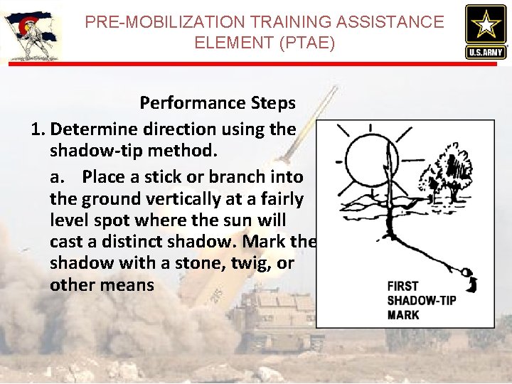 PRE-MOBILIZATION TRAINING ASSISTANCE ELEMENT (PTAE) Performance Steps 1. Determine direction using the shadow-tip method. PRE-MOBILIZATION TRAINING ASSISTANCE ELEMENT (PTAE) Performance Steps 1. Determine direction using the shadow-tip method.