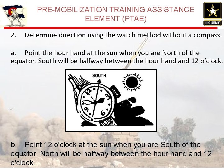 PRE-MOBILIZATION TRAINING ASSISTANCE ELEMENT (PTAE) 2. Determine direction using the watch method without a PRE-MOBILIZATION TRAINING ASSISTANCE ELEMENT (PTAE) 2. Determine direction using the watch method without a