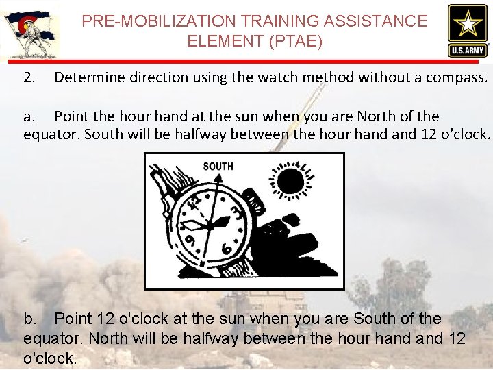 PRE-MOBILIZATION TRAINING ASSISTANCE ELEMENT (PTAE) 2. Determine direction using the watch method without a