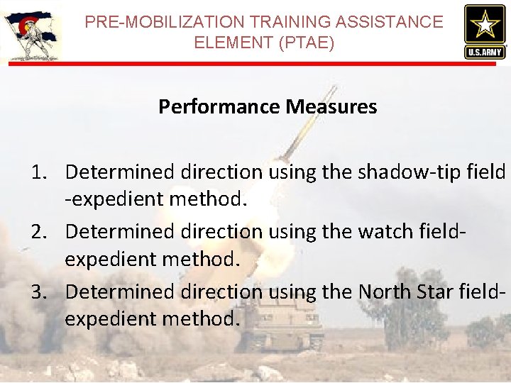 PRE-MOBILIZATION TRAINING ASSISTANCE ELEMENT (PTAE) Performance Measures 1. Determined direction using the shadow-tip field