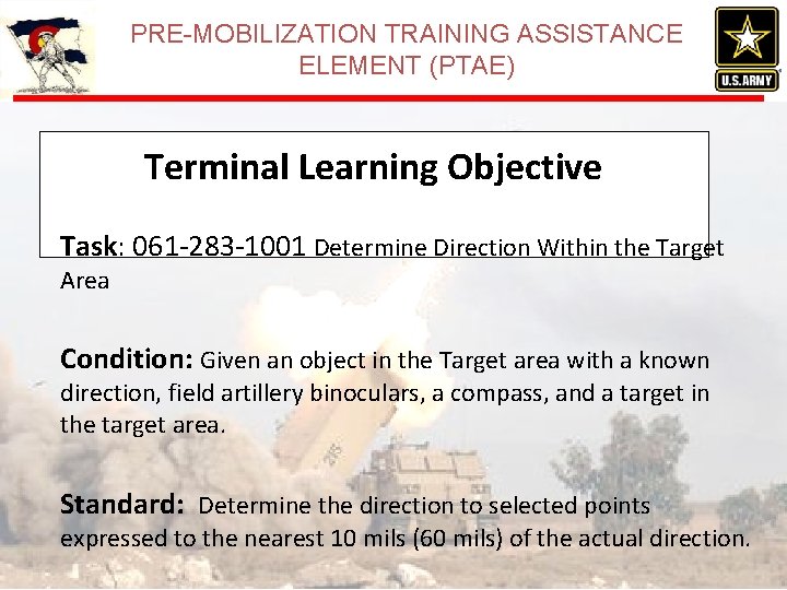 PRE-MOBILIZATION TRAINING ASSISTANCE ELEMENT (PTAE) Terminal Learning Objective Task: 061 -283 -1001 Determine Direction