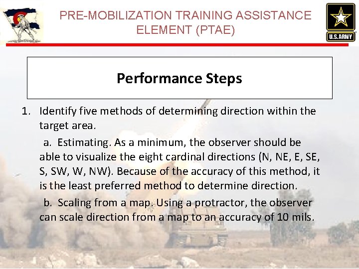 PRE-MOBILIZATION TRAINING ASSISTANCE ELEMENT (PTAE) Performance Steps 1. Identify five methods of determining direction PRE-MOBILIZATION TRAINING ASSISTANCE ELEMENT (PTAE) Performance Steps 1. Identify five methods of determining direction