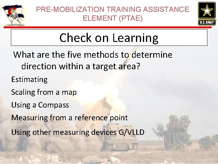PRE-MOBILIZATION TRAINING ASSISTANCE ELEMENT (PTAE) Check on Learning What are the five methods to