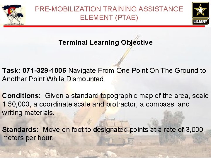PRE-MOBILIZATION TRAINING ASSISTANCE ELEMENT (PTAE) Terminal Learning Objective Task: 071 -329 -1006 Navigate From PRE-MOBILIZATION TRAINING ASSISTANCE ELEMENT (PTAE) Terminal Learning Objective Task: 071 -329 -1006 Navigate From