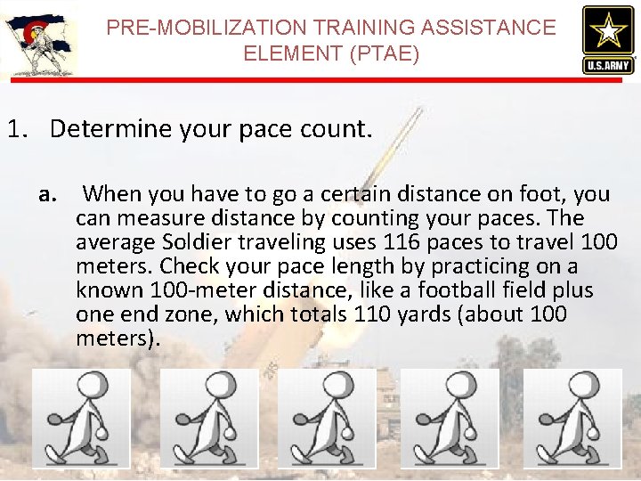 PRE-MOBILIZATION TRAINING ASSISTANCE ELEMENT (PTAE) 1. Determine your pace count. a. When you have PRE-MOBILIZATION TRAINING ASSISTANCE ELEMENT (PTAE) 1. Determine your pace count. a. When you have