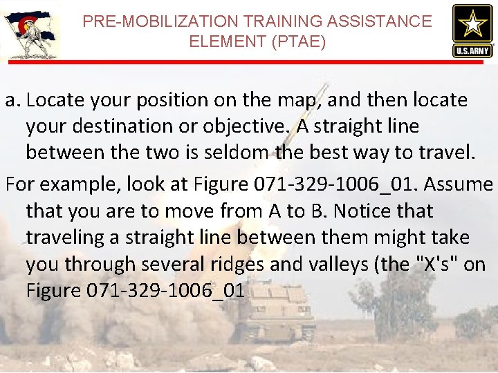PRE-MOBILIZATION TRAINING ASSISTANCE ELEMENT (PTAE) a. Locate your position on the map, and then