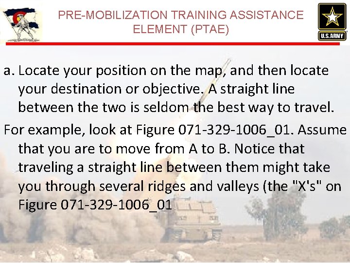 PRE-MOBILIZATION TRAINING ASSISTANCE ELEMENT (PTAE) a. Locate your position on the map, and then PRE-MOBILIZATION TRAINING ASSISTANCE ELEMENT (PTAE) a. Locate your position on the map, and then