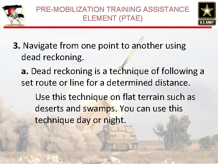 PRE-MOBILIZATION TRAINING ASSISTANCE ELEMENT (PTAE) 3. Navigate from one point to another using dead PRE-MOBILIZATION TRAINING ASSISTANCE ELEMENT (PTAE) 3. Navigate from one point to another using dead