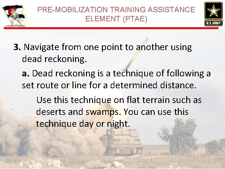 PRE-MOBILIZATION TRAINING ASSISTANCE ELEMENT (PTAE) 3. Navigate from one point to another using dead