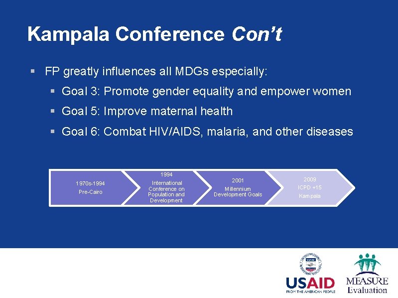Kampala Conference Con’t § FP greatly influences all MDGs especially: § Goal 3: Promote