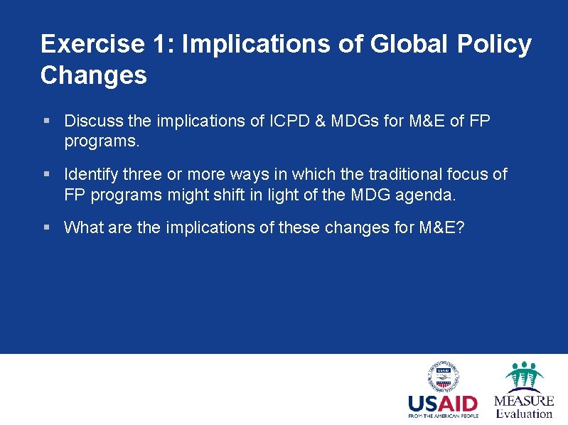 Exercise 1: Implications of Global Policy Changes § Discuss the implications of ICPD &