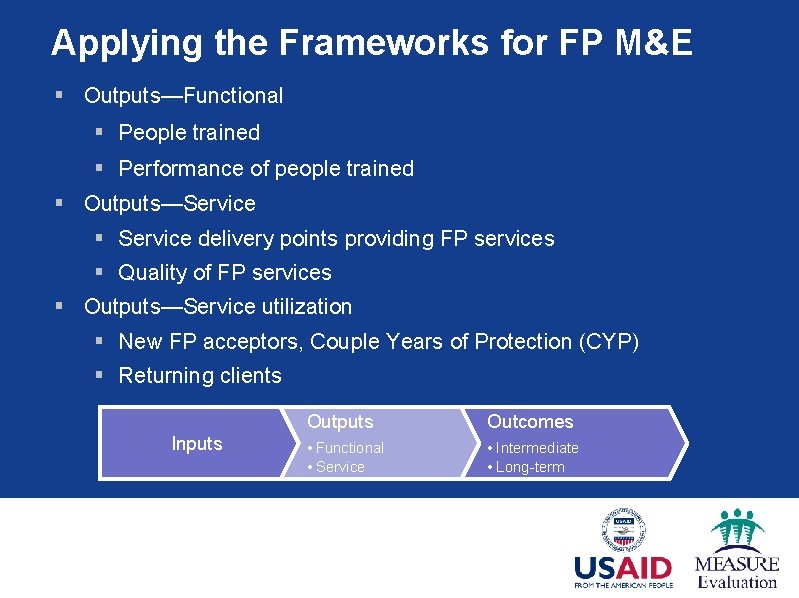 Applying the Frameworks for FP M&E § Outputs—Functional § People trained § Performance of