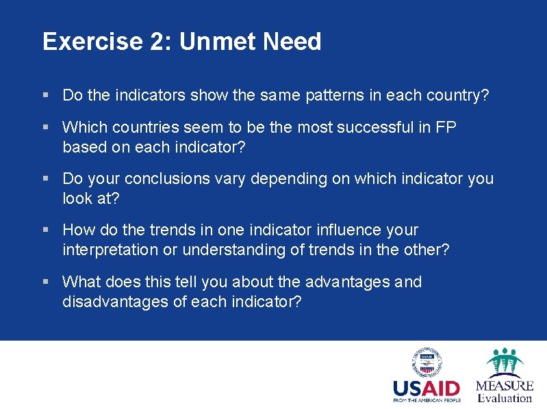 Exercise 2: Unmet Need § Do the indicators show the same patterns in each
