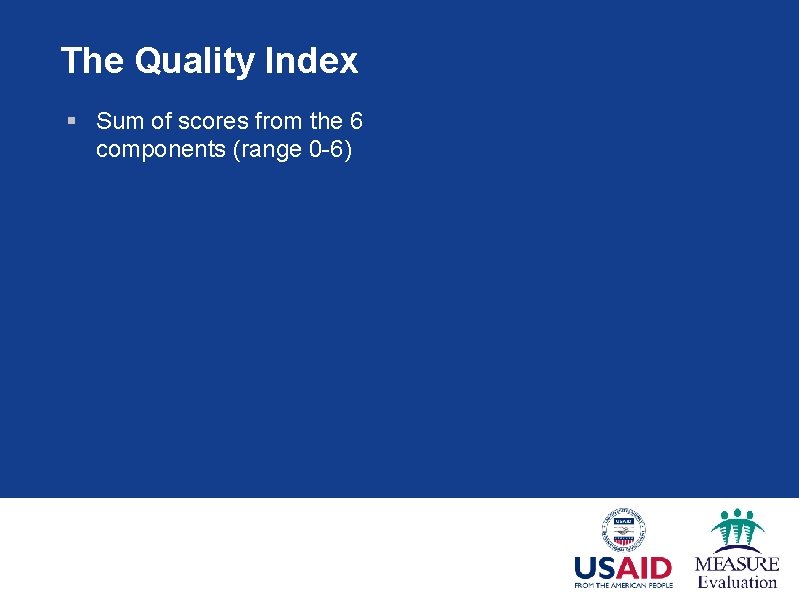 The Quality Index § Sum of scores from the 6 components (range 0 -6)