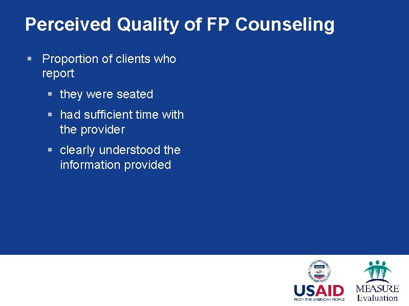Perceived Quality of FP Counseling § Proportion of clients who report § they were