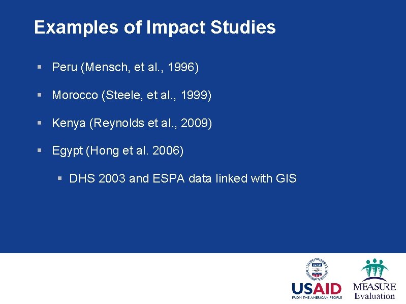 Examples of Impact Studies § Peru (Mensch, et al. , 1996) § Morocco (Steele,
