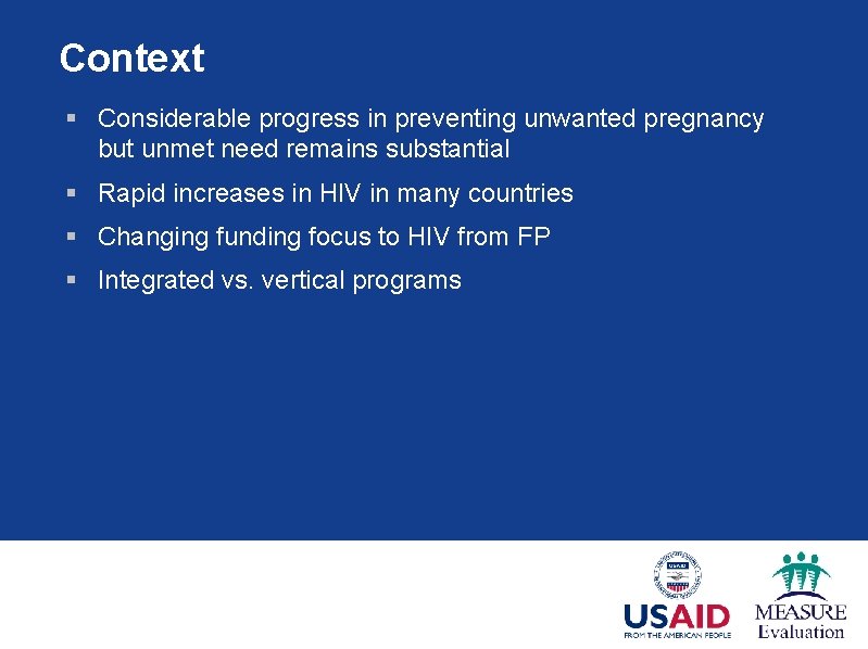 Context § Considerable progress in preventing unwanted pregnancy but unmet need remains substantial §