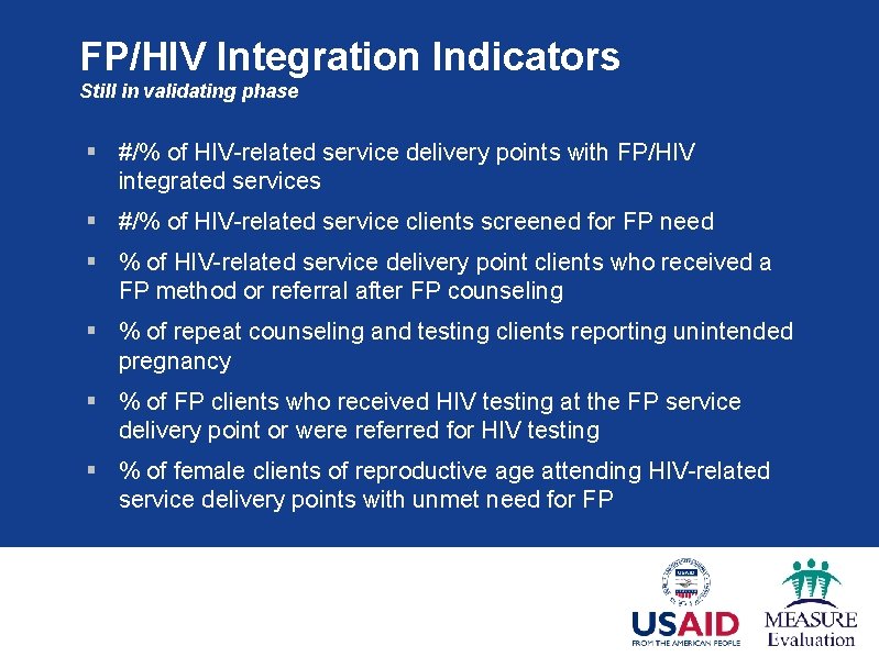 FP/HIV Integration Indicators Still in validating phase § #/% of HIV-related service delivery points