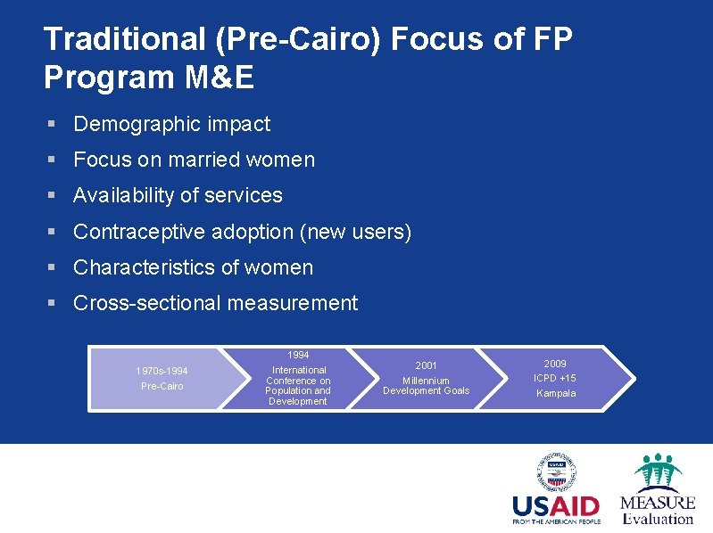 Traditional (Pre-Cairo) Focus of FP Program M&E § Demographic impact § Focus on married