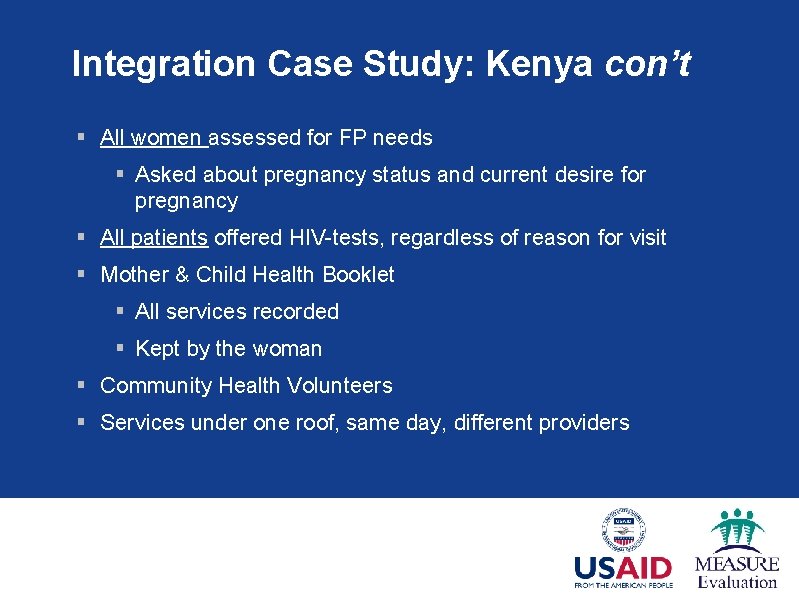 Integration Case Study: Kenya con’t § All women assessed for FP needs § Asked