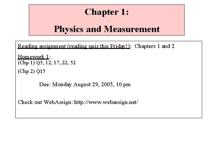 Chapter 1: Physics and Measurement Reading assignment (reading quiz this Friday!): Chapters 1 and