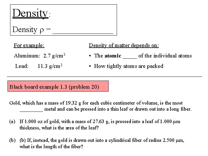 Density: Density r = ________ For example: Density of matter depends on: Aluminum: 2.