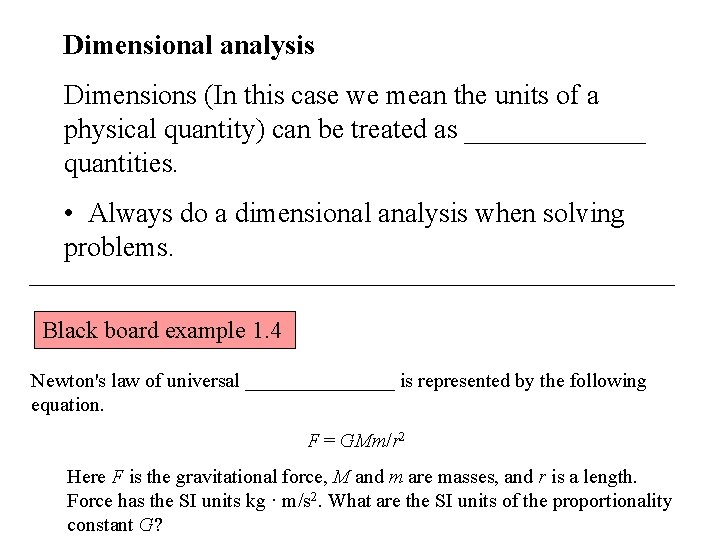 Dimensional analysis Dimensions (In this case we mean the units of a physical quantity)