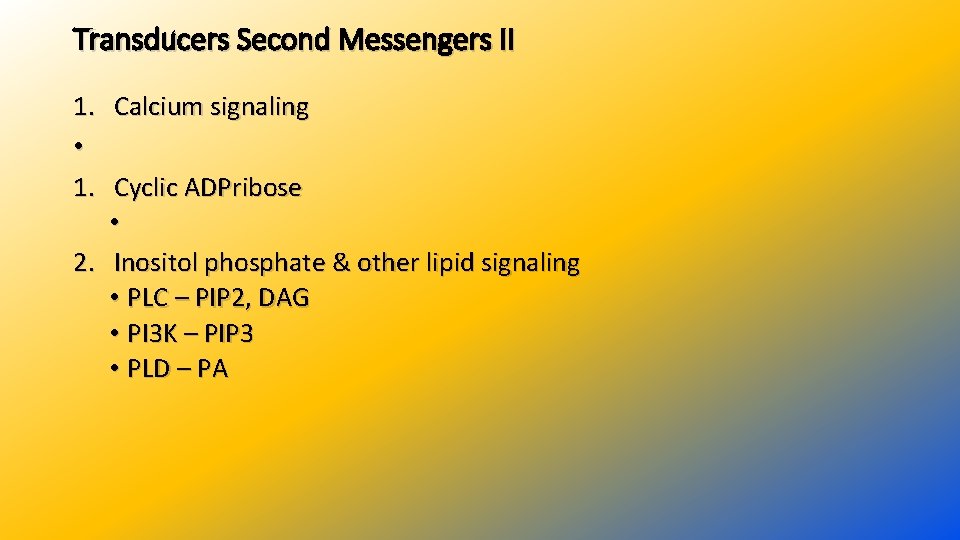 Transducers Second Messengers II 1. • 1. Calcium signaling Cyclic ADPribose • 2. Inositol