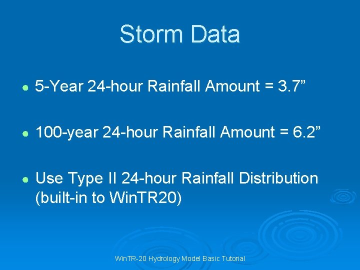 Storm Data ● 5 -Year 24 -hour Rainfall Amount = 3. 7” ● 100