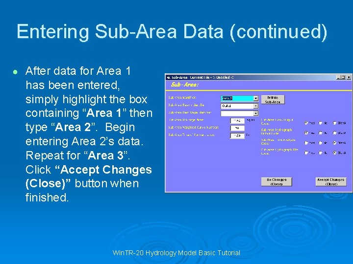 Entering Sub-Area Data (continued) ● After data for Area 1 has been entered, simply