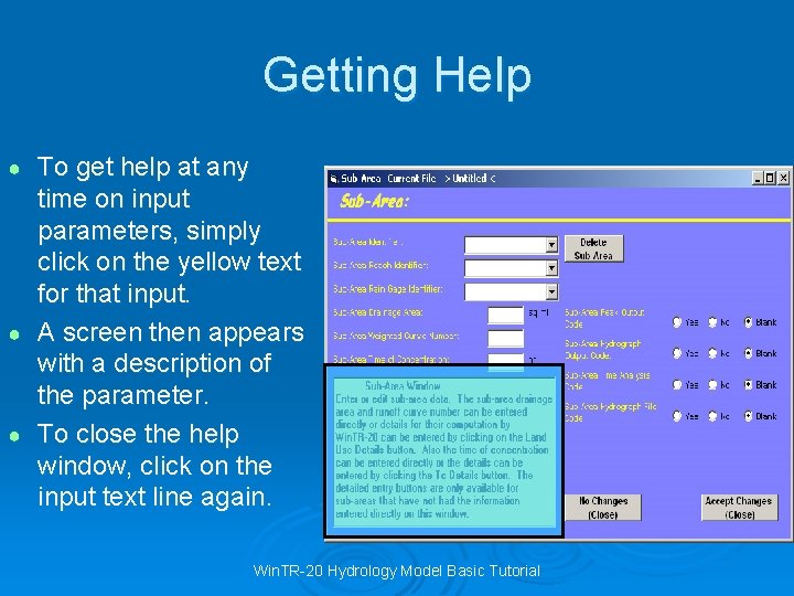 Getting Help To get help at any time on input parameters, simply click on