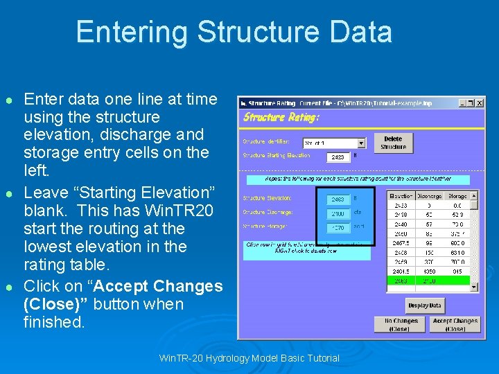 Entering Structure Data Enter data one line at time using the structure elevation, discharge