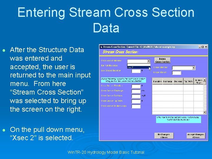 Entering Stream Cross Section Data ● After the Structure Data was entered and accepted,