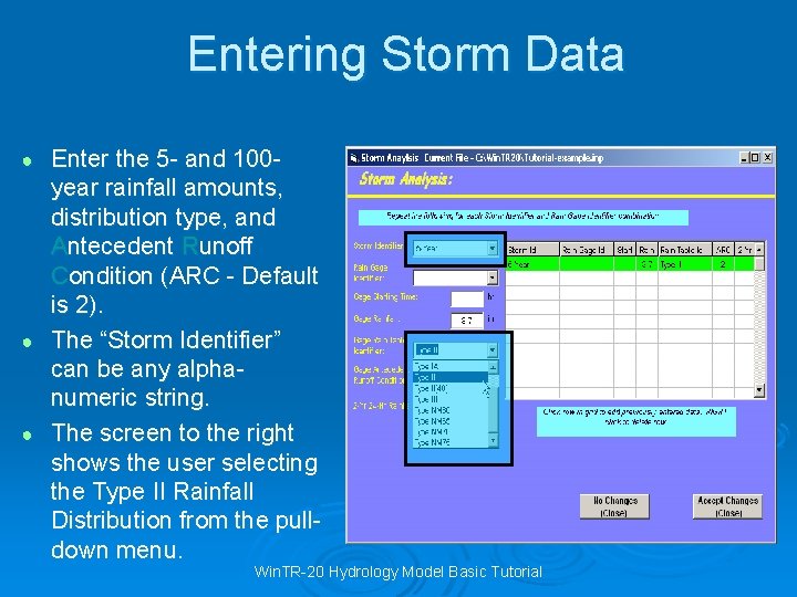 Entering Storm Data Enter the 5 - and 100 year rainfall amounts, distribution type,