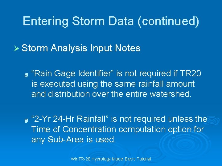 Entering Storm Data (continued) Ø Storm Analysis Input Notes 4 4 “Rain Gage Identifier”