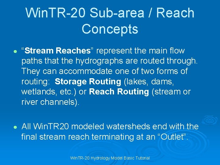 Win. TR-20 Sub-area / Reach Concepts ● “Stream Reaches” represent the main flow paths