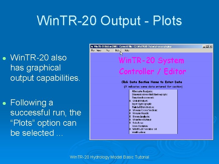 Win. TR-20 Output - Plots ● Win. TR-20 also has graphical output capabilities. ●