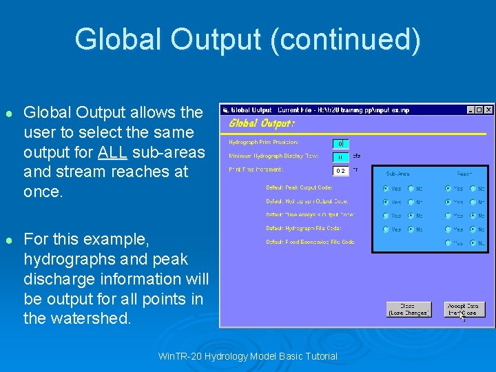 Global Output (continued) ● Global Output allows the user to select the same output