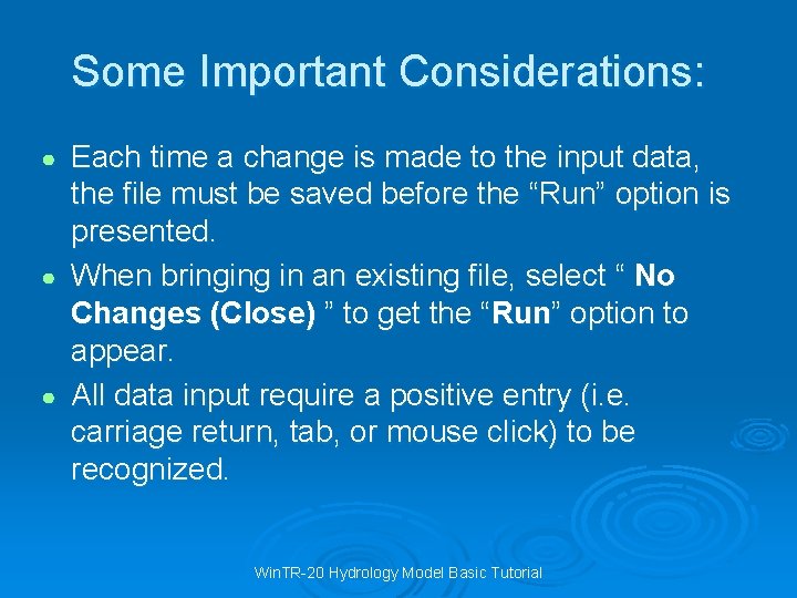 Some Important Considerations: Each time a change is made to the input data, the