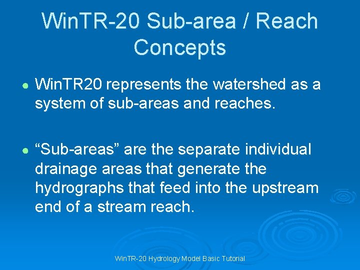 Win. TR-20 Sub-area / Reach Concepts ● Win. TR 20 represents the watershed as