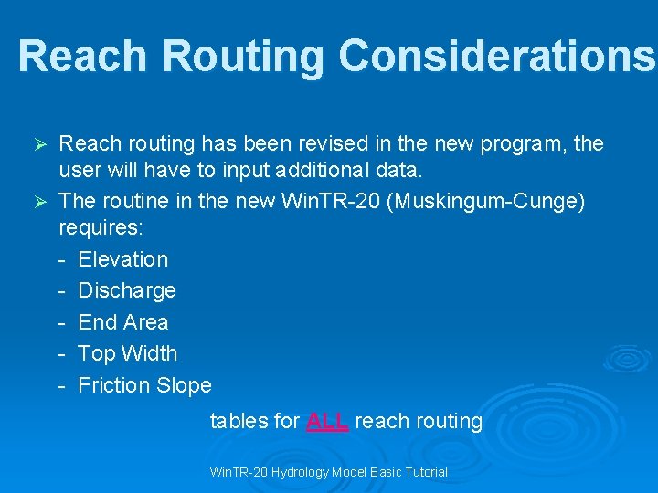 Reach Routing Considerations Reach routing has been revised in the new program, the user