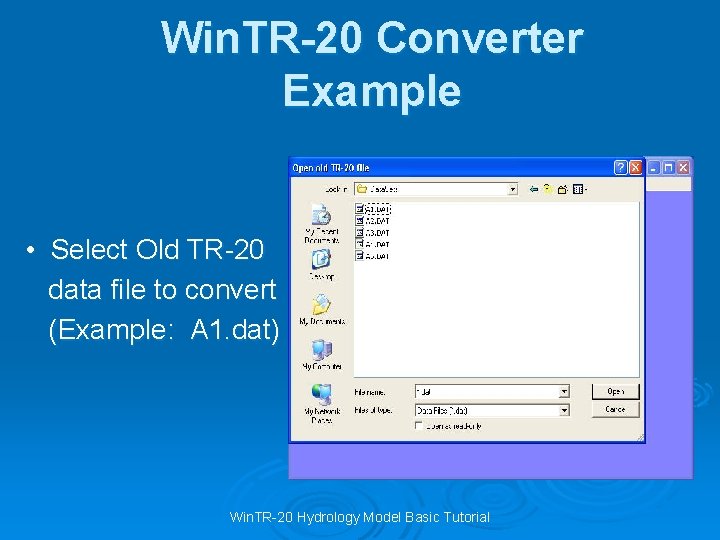 Win. TR-20 Converter Example • Select Old TR-20 data file to convert (Example: A