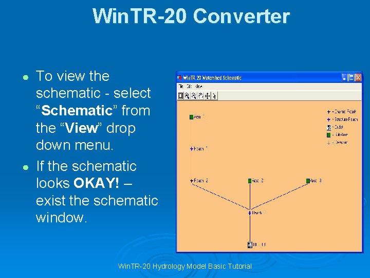 Win. TR-20 Converter To view the schematic - select “Schematic” from the “View” drop